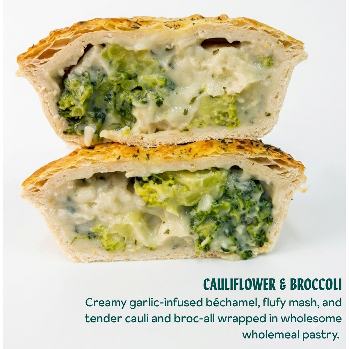 Two halves of a baked cauliflower and broccoli pastry are stacked on a white background, showing a creamy broccoli and cauliflower filling with a golden-brown pastry crust. Text below reads 'CAULIFLOWER & BROCCOLI' with a description of the ingredients.